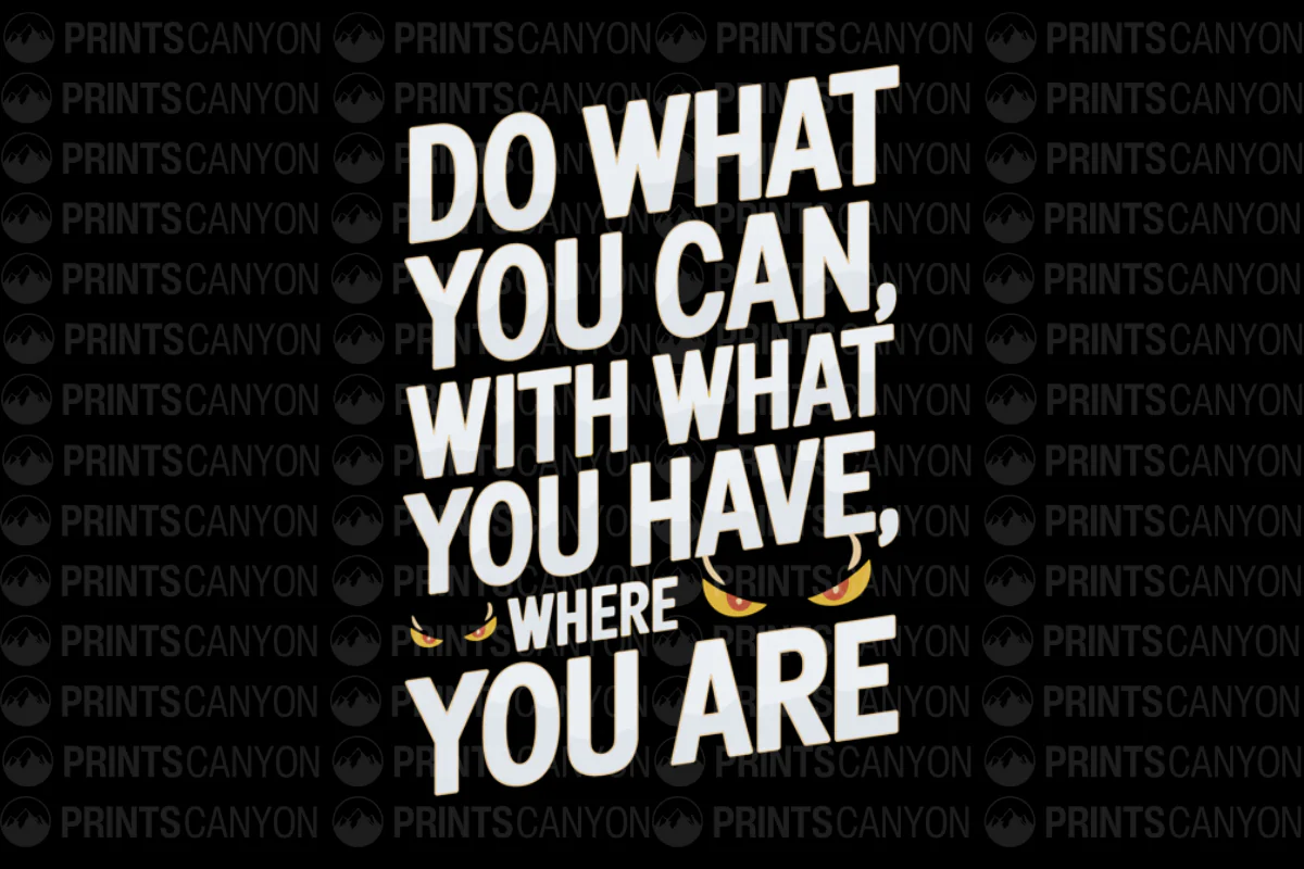 Motivational T-Shirt Design: Do What You Can, With What You Have, Where You Are(1744556632)